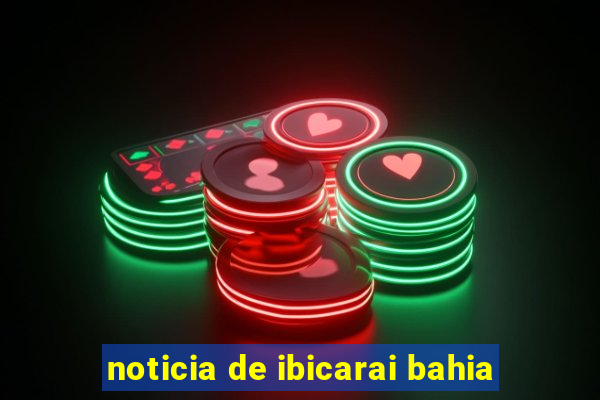 noticia de ibicarai bahia